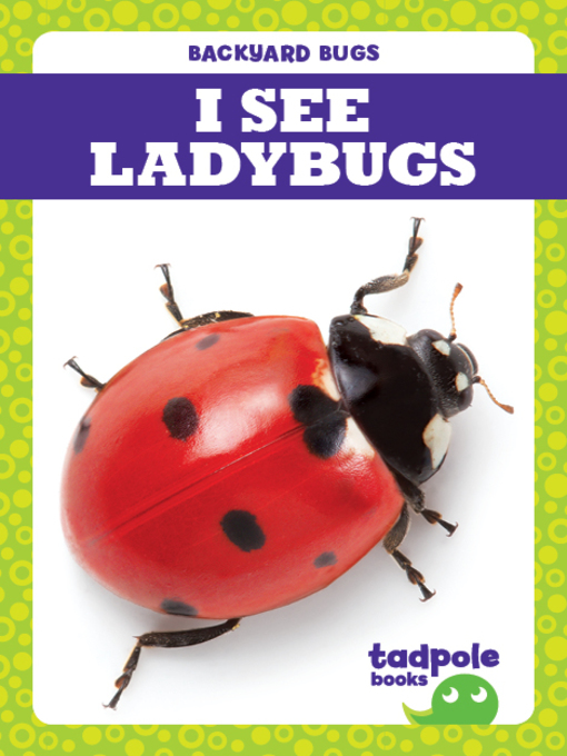 Title details for I See Ladybugs by Genevieve Nilsen - Available
